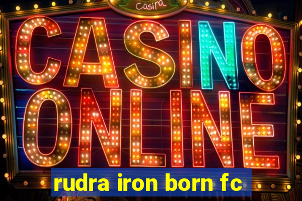 rudra iron born fc